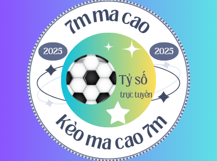 7MCN MA CAO – Trang cung cấp tỷ lệ, tỷ số trực tuyến 7M.CN